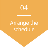 4.Arrange the schedule